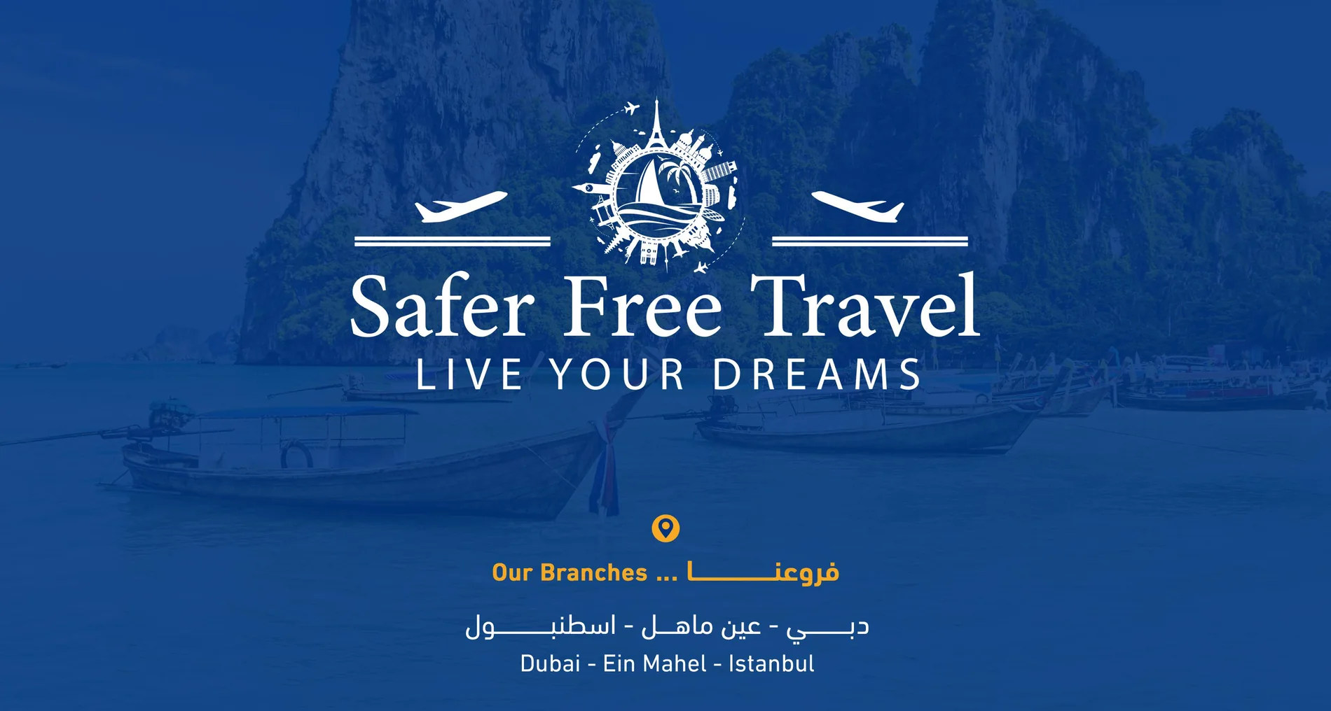 Safer Free Travel, Live Your Dreams. Our branches: Dubai, Ein Mahel, Istanbul.